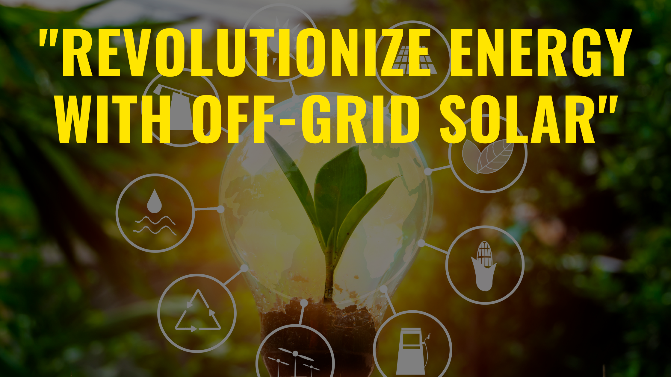 “Revolutionize Energy with Off-Grid Solar”