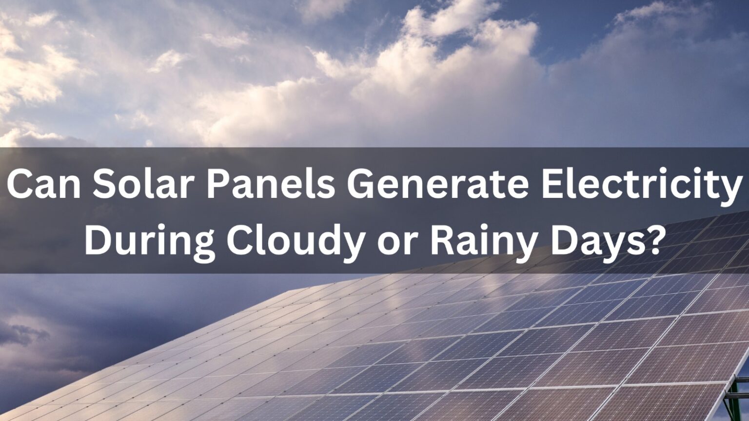 Solar panels in Rainy Days