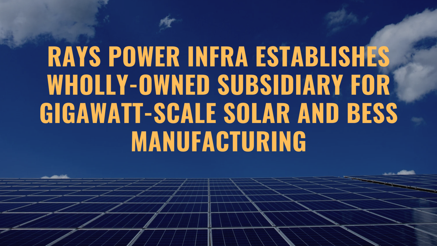 Rays Power Infra Establishes Wholly-Owned Subsidiary for Gigawatt-Scale Solar and BESS Manufacturing