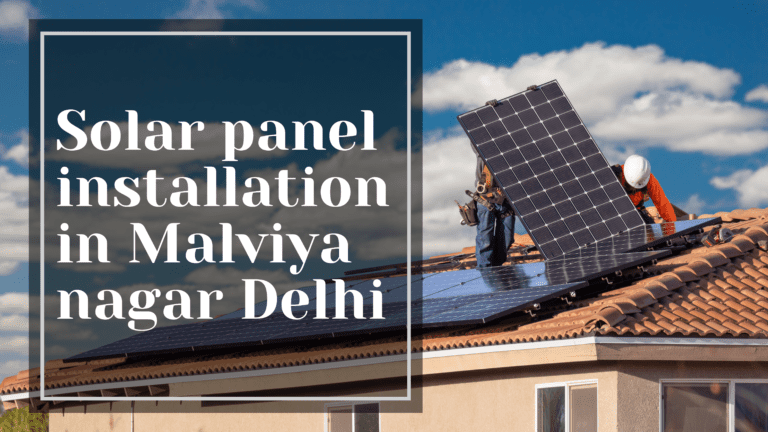 Solar Panel Installation in Malviya Nagar Delhi