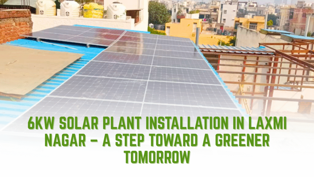 6KW Solar Plant Delhi installation at Laxmi Nagar rooftop